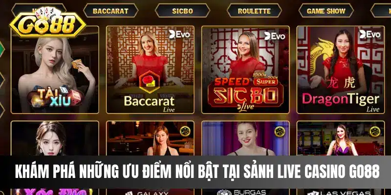 Khám phá những ưu điểm nổi bật tại sảnh Live Casino Go88