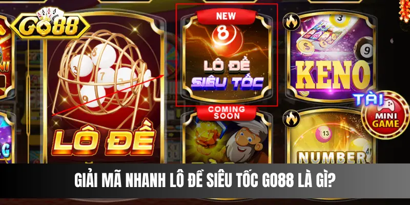 Giải mã nhanh Lô Đề Siêu Tốc Go88 là gì?