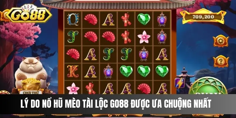 Lý do Nổ hũ Mèo Tài Lộc Go88 được ưa chuộng nhất