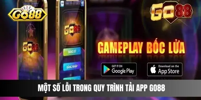 Một số lỗi trong quy trình tải app Go88 và cách khắc phục