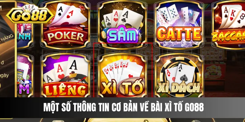 Một số thông tin cơ bản về bài Xì Tố Go88