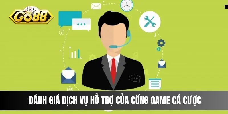  Đánh giá dịch vụ hỗ trợ của cổng game cá cược