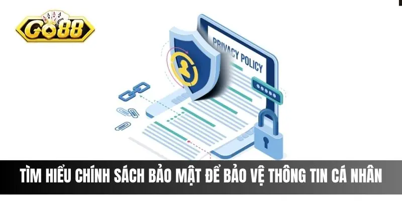 Tìm hiểu chính sách bảo mật để bảo vệ thông tin cá nhân