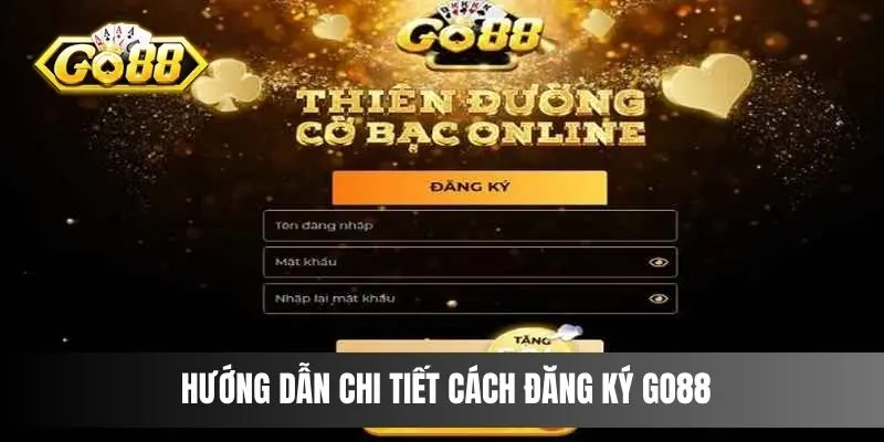 Hướng Dẫn Chi Tiết Cách Đăng Ký Go88 Cho Tân Binh