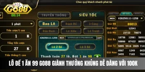 Lô Đề 1 Ăn 99 Go88 Giành Thưởng Khủng Dễ Dàng Với 100k