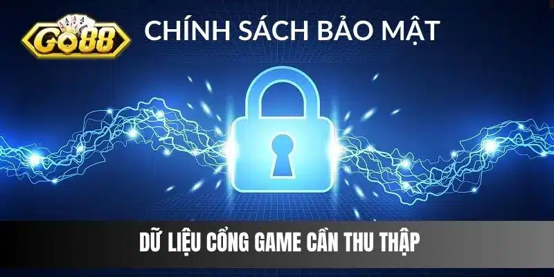 Tìm hiểu về chính sách bảo mật và các dữ liệu cổng game cần thu thập